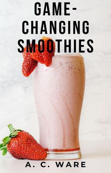 Game-Changing Smoothies (eBook, ePUB)