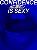 Confidence Is Sexy (eBook, ePUB) Confidence Is Sexy (eBook, ePUB)