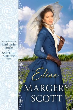 Elise (Mail-Order Brides of Sapphire Springs, #4) (eBook, ePUB) - Scott, Margery