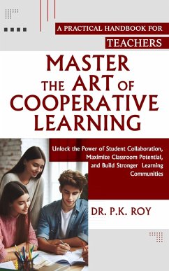 Master the Art of Cooperative Learning (EDUCATOR THOUGHTS, #2) (eBook, ePUB) - K, Roy P