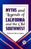 Myths and Legends of California and the Old Southwest (eBook, ePUB)
