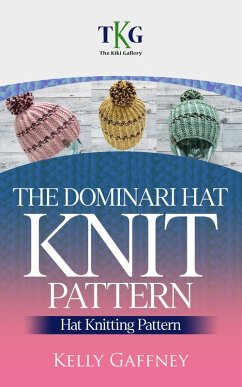 The Dominari Hat Knit Pattern (Super Bulky Knit Patterns) (eBook, ePUB) - Gaffney, Kelly