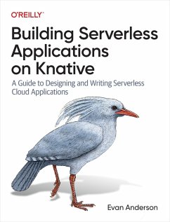 Building Serverless Applications on Knative (eBook, ePUB) - Anderson, Evan