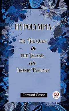 Cover Hypolympia Or, The Gods in the Island, an Ironic Fantasy (eBook, ePUB)