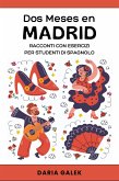 Dos Meses en Madrid: Racconti con Esercizi per Studenti di Spagnolo (eBook, ePUB) Dos Meses en Madrid: Racconti con Esercizi per Studenti di Spagnolo (eBook, ePUB)