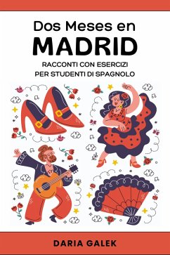 Dos Meses en Madrid: Racconti con Esercizi per Studenti di Spagnolo (eBook, ePUB) - Galek, Daria