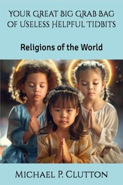 Religions of the World (Your Great Big Grab Bag of Useless Helpful Tidbits) (eBook, ePUB) - Clutton, Michael P.