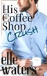 His Coffee Shop Crush (Rosedale... - Bild 1