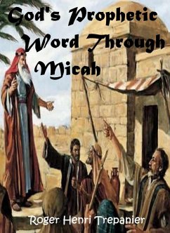 God's Prophetic Word Through Micah (The Word Of God Library, #30) (eBook, ePUB) - Trepanier, Roger Henri