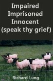 Impaired Imprisoned Innocent (Speak Thy Grief) (eBook, ePUB)