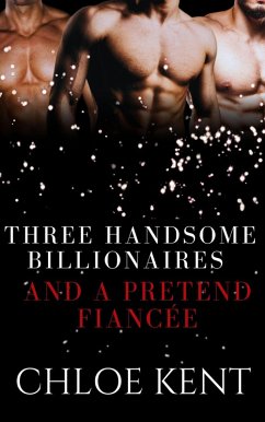 Cover Three Handsome Billionaires and a Pretend Fiancée (eBook, ePUB)
