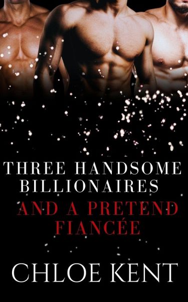 Three Handsome Billionaires and a Pretend Fiancée (eBook, ePUB)