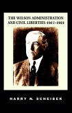 The Wilson Administration and Civil Liberties, 1917-1921 (eBook, ePUB) The Wilson Administration and Civil Liberties, 1917-1921 (eBook, ePUB)