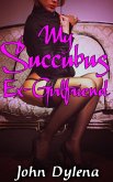 My Succubus Ex-Girlfriend (eBook, ePUB)