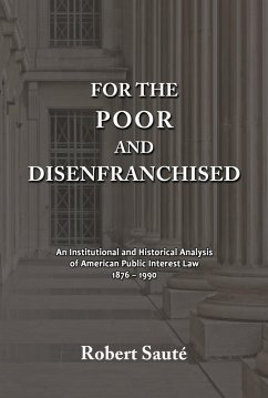 Cover For the Poor and Disenfranchised: An Institutional and Historical Analysis of American Public Interest Law, 1876-1990 (eBook, ePUB)