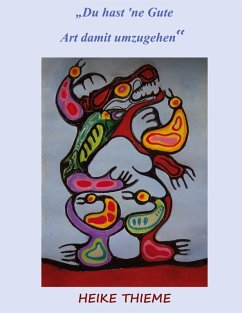 Du hast 'ne Gute - Art damit umzugehen ! (eBook, ePUB) Du hast 'ne Gute - Art damit umzugehen ! (eBook, ePUB)