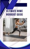 Ultimate Home Workout Guide (Education&Science, #24) (eBook, ePUB) Ultimate Home Workout Guide (Education&Science, #24) (eBook, ePUB)