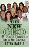 The New CEO: 185 Easy-To-Set Up Businesses for Youth and Adult Entrepreneurs (eBook, ePUB)