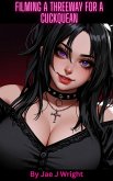 Filming a Threeway for a Cuckquean (Piss Sluts) (eBook, ePUB)