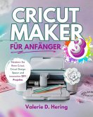 Cricut Maker 3 für Anfänger (eBook, ePUB) Cricut Maker 3 für Anfänger (eBook, ePUB)