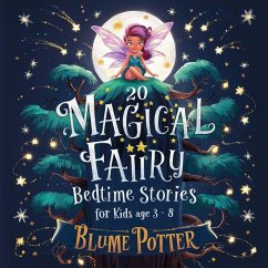 20 Magical Fairy Bedtime Stories For Age 3 - 8 (Bedtime Stories For Kids Age 3 to 8 Series 2, #1) (eBook, ePUB) - Potter, Blume