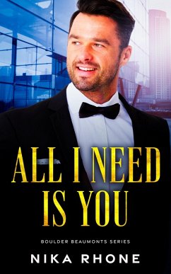 All I Need Is You (Boulder Beaumonts, #3) (eBook, ePUB) - Rhone, Nika