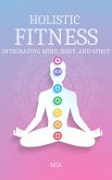Holistic Fitness: Integrating Mind, Body & Spirit (Health & Fitness, #1) (eBook, ePUB)