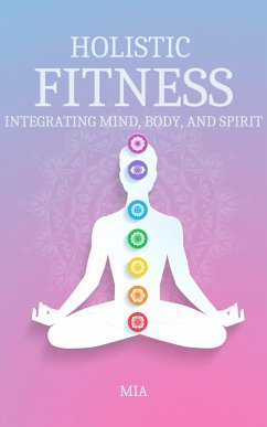 Cover Holistic Fitness: Integrating Mind, Body & Spirit (Health & Fitness, #1) (eBook, ePUB)