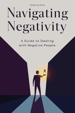 Navigating Negativity: A Guide to Dealing with Negative People (eBook, ePUB) - Romio