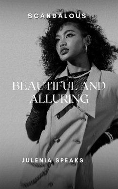 Scandalous: Beautiful and Alluring (eBook, ePUB) - Speaks, Julenia