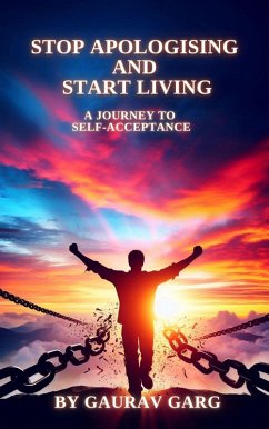 Cover Stop Apologising and Start Living: A Journey to Self-Acceptance (eBook, ePUB)