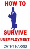 How To Survive Unemployment [Article] (eBook, ePUB)