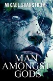 Man Amongst Gods (Posthuman, #3) (eBook, ePUB) Man Amongst Gods (Posthuman, #3) (eBook, ePUB)