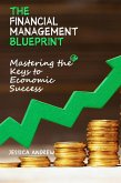 The Financial Management Blueprint : Mastering the Keys to Economic Success (eBook, ePUB) The Financial Management Blueprint : Mastering the Keys to Economic Success (eBook, ePUB)