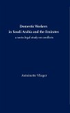 Domestic Workers in Saudi Arabia and the Emirates: A Socio-legal Study on Conflicts (eBook, ePUB) Domestic Workers in Saudi Arabia and the Emirates: A Socio-legal Study on Conflicts (eBook, ePUB)