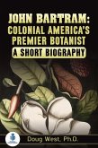 John Bartram: Colonial America's Premier Botanist : A Short Biography (eBook, ePUB) John Bartram: Colonial America's Premier Botanist : A Short Biography (eBook, ePUB)