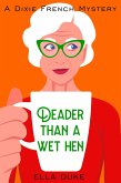 Deader Than a Wet Hen (Dixie French Mysteries, #2) (eBook, ePUB) Deader Than a Wet Hen (Dixie French Mysteries, #2) (eBook, ePUB)