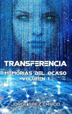 Transferencia (Memorias del ocaso, #1) (eBook, ePUB) - Criado, Jorge Sáez