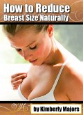 How to Reduce Breast Size Naturally (eBook, ePUB) How to Reduce Breast Size Naturally (eBook, ePUB)