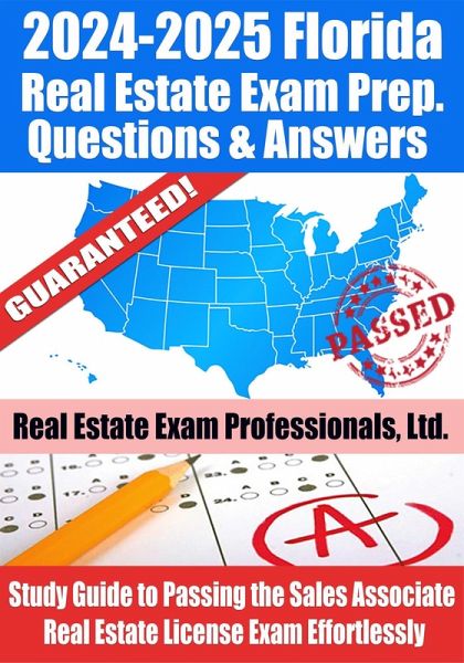 2024-2025 Florida Real Estate Exam Prep Questions, Answers & Explanations: Study Guide to Passing the Sales Associate Real Estate License Exam Effortlessly (eBook, ePUB) 2024-2025 Florida Real Estate Exam Prep Questions, Answers & Explanations: Study Guide to Passing the Sales Associate Real Estate License Exam Effortlessly (eBook, ePUB)