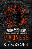 Madness (The Tampa Defiance MC Series, #4) (eBook, ePUB) Madness (The Tampa Defiance MC Series, #4) (eBook, ePUB)