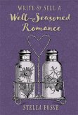 Write & Sell a Well-Seasoned Romance (eBook, ePUB) Write & Sell a Well-Seasoned Romance (eBook, ePUB)