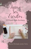 Quiero Ser Escritor: El Proceso de la Escritura (eBook, ePUB) Quiero Ser Escritor: El Proceso de la Escritura (eBook, ePUB)