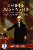 George Washington: A Short Biography - First President of the United States (eBook, ePUB)