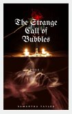 The Strange Call of Bubbles (Magic Bubbles Series, #1) (eBook, ePUB) The Strange Call of Bubbles (Magic Bubbles Series, #1) (eBook, ePUB)