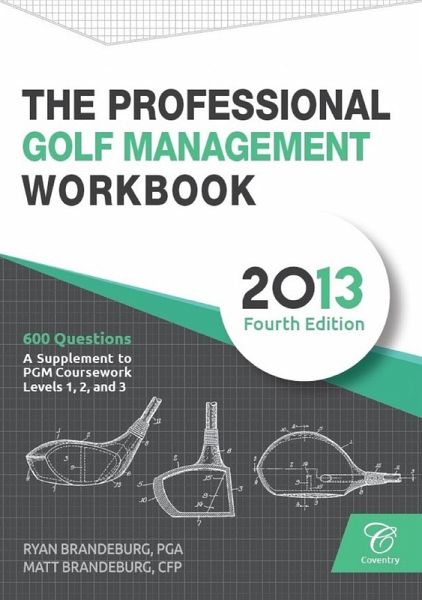 Professional Golf Management (PGM) Practice Question Workbook: A Supplement to PGM Coursework for Levels 1, 2, and 3 (4th Edition) (eBook, ePUB) Professional Golf Management (PGM) Practice Question Workbook: A Supplement to PGM Coursework for Levels 1, 2, and 3 (4th Edition) (eBook, ePUB)