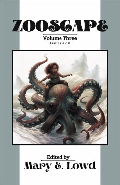 Zooscape: Volume 3 (Issues 8-10) (eBook, ePUB) - Lowd, Mary E.