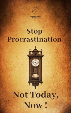 Cover Stop Procrastinating. Not Today, Now! (eBook, ePUB)