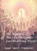 The Rapture Of The Church Is God's Last End Time Event! (The Truth Seeker's Library, #28) (eBook, ePUB)