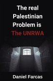 The real Palestinian Problem is The UNRWA (eBook, ePUB)